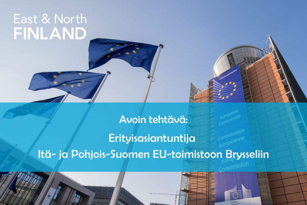 Haemme erityisasiantuntijaa Itä- ja Pohjois-Suomen EU-toimistoon Brysseliin  – Itä- ja Pohjois-Suomen EU-toimisto